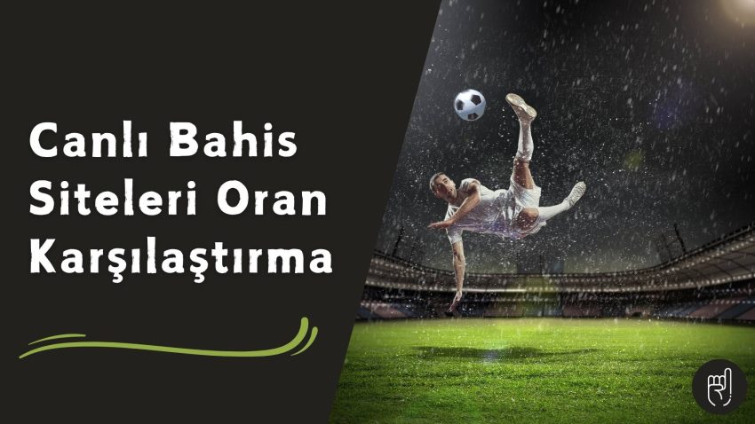 Canlı Bahis Siteleri Oran Karşılaştırma